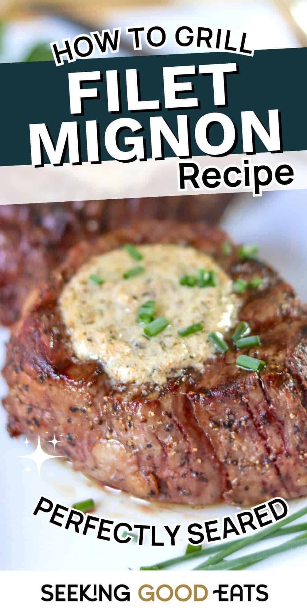 How To Grill Filet Mignon That's Juicy And Tender