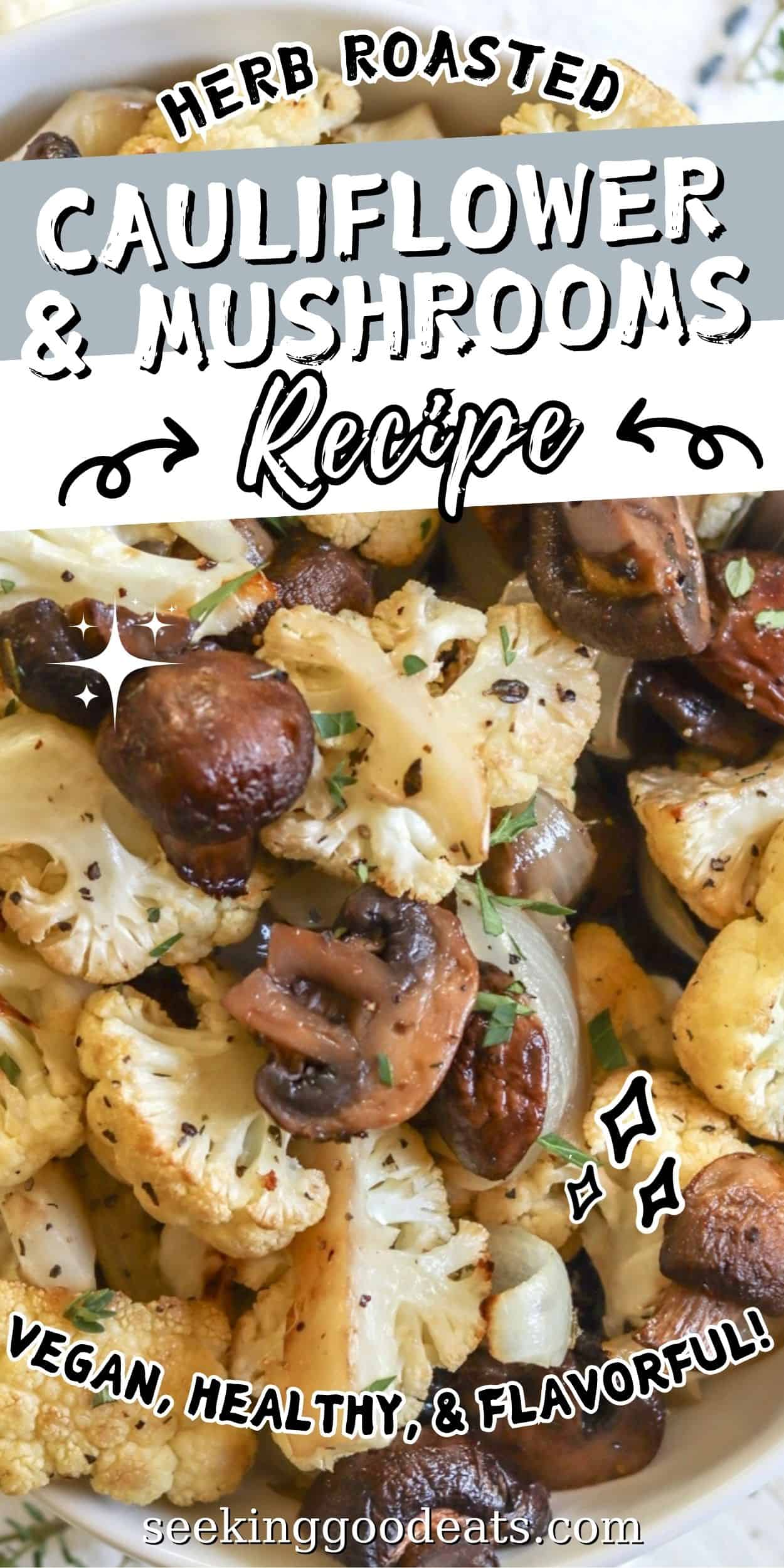 A Pinterest pin with roasted cauliflower and mushrooms and herbs.