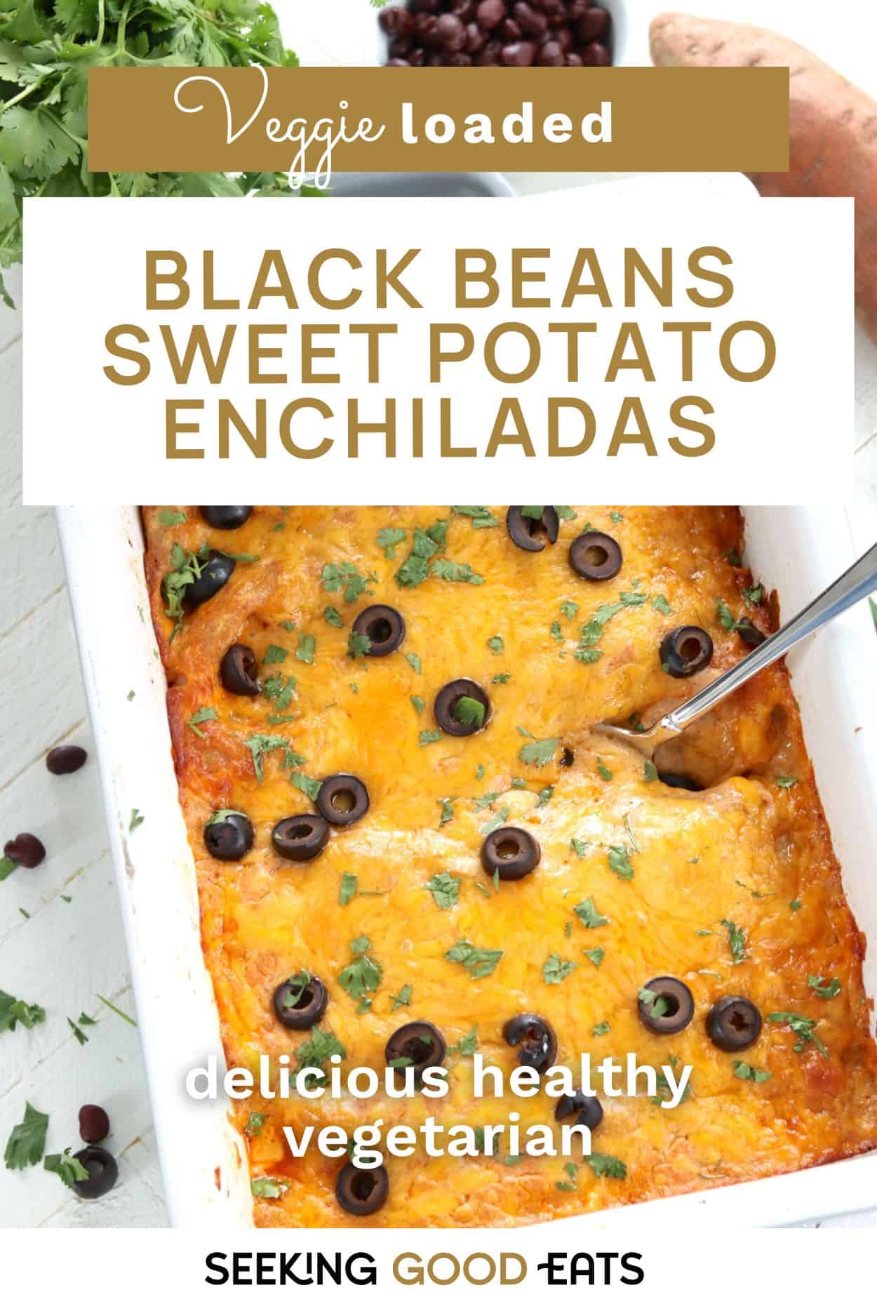 Pinterest pin with the words black beans sweet potato enchiladas and a baking dish of enchiladas.