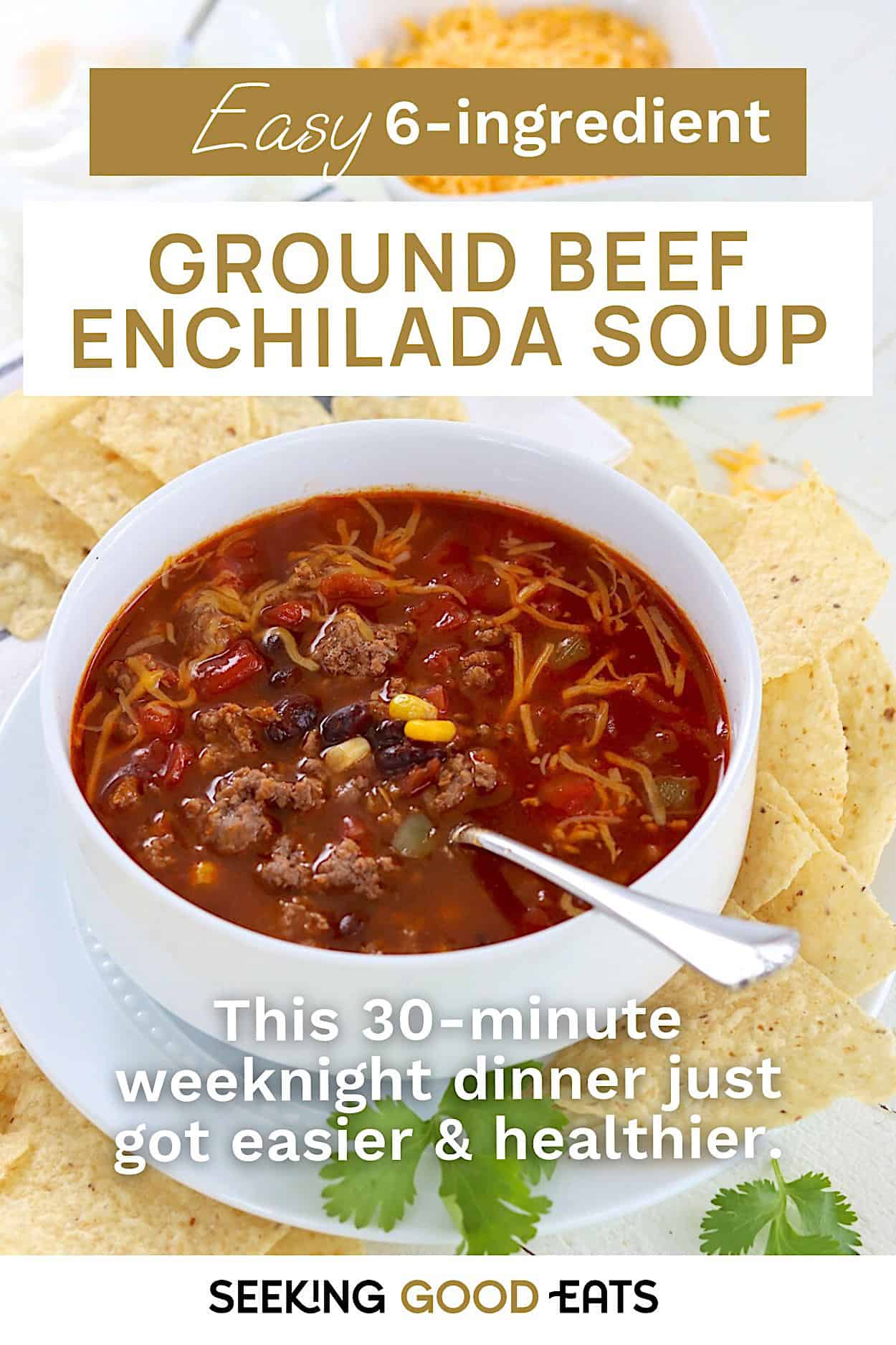 Pinterest pin with the words easy 6-ingredient ground beef enchilada soup.